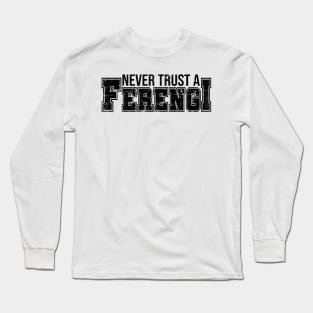 Never Trust a Ferengi (Black) Long Sleeve T-Shirt